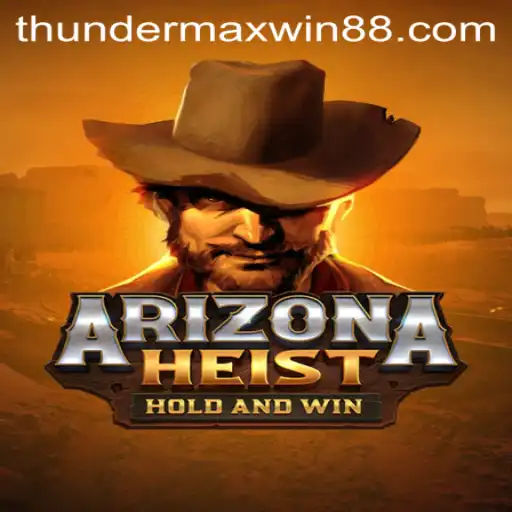 Experience the Thrill of ArizonaHeist with Thunder MaxWin