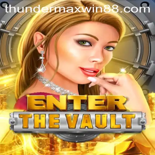 EntertheVault: Dive into Adventure with Thunder MaxWin