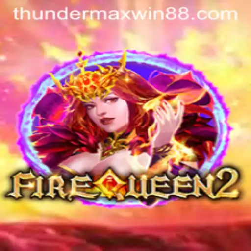Exploring the Thrilling World of FireQueen2: Thunder MaxWin