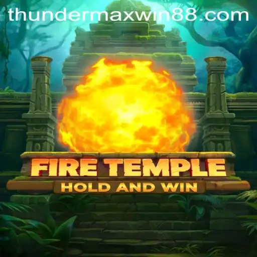 Exploring FireTemple: Unleashing the Thunder MaxWin