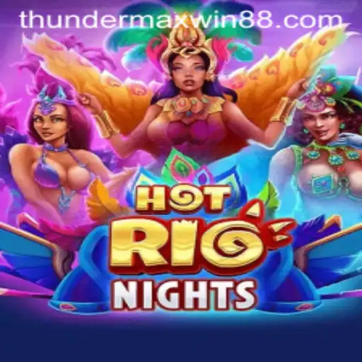 Exploring the Excitement of HotRioNights: A Dive into Thunder MaxWin
