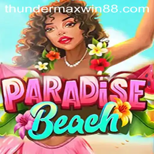 Exploring the Excitement of ParadiseBeach with Thunder MaxWin