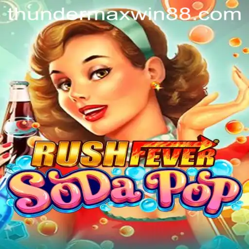 Unleashing the Excitement of RushFeverSodaPop and Thunder MaxWin