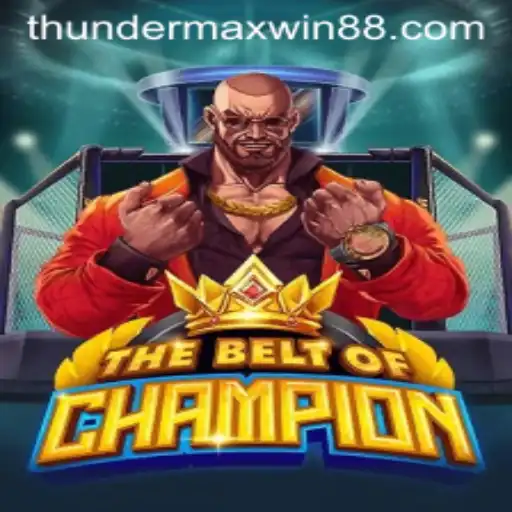 Exploring the Epic World of TheBeltOfChampion: Thunder MaxWin
